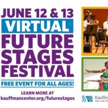 The Kauffman Center Announces Virtual FUTURE STAGES FESTIVAL