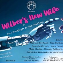 WILBER'S NEW WIFE to Open At The American Theatre of Actors This Week