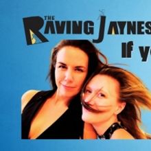 The Raving Jaynes With SteLi Dance Bring IF YOU SAY SO to the Players Theatre