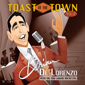 Brian De Lorenzo and Tom LaMark Orchestra to Release TOAST OF THE TOWN, VOL. 2