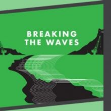BREAKING THE WAVES to Receive Broadcast Premiere as Part of DIGITAL FESTIVAL O