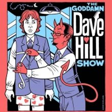 THE GODDAMN DAVE HILL SHOW to Return Temporarily as Weekly Livestream