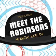 MEET THE ROBINSONS Musical Parody to Premiere at Hollywood Fringe Festival