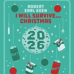 Robert Earl Keen to Launch I WILL SURVIVE…CHRISTMAS Holiday Tour