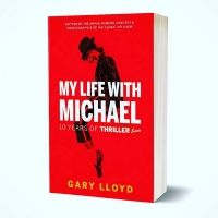 Book Review: MY LIFE WITH MICHAEL - 10 YEARS OF THRILLER LIVE!, Gary Lloyd