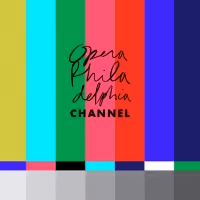 Opera Philadelphia Reinvents Its 2020-2021 Season With the Launch of a Digital Opera…