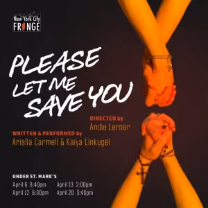 PLEASE LET ME SAVE YOU to Play NYC Fringe Festival in April