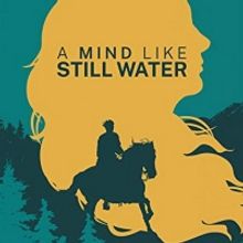 In A MIND STILL LIKE WATER, Two Women Connect with Horses and Transform Their Lives