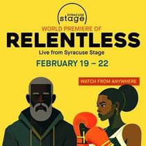 Syracuse Stage To Stream World Premiere Boxing Drama RELENTLESS