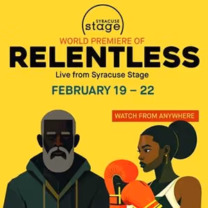Syracuse Stage To Stream World Premiere Boxing Drama RELENTLESS