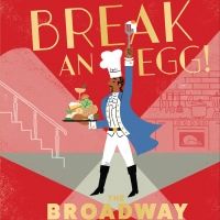 Celebrate HAMILTON's Release on Disney+ With 'My Shot' Recipes From BREAK AN EGG! THE