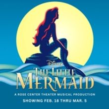 Disney's THE LITTLE MERMAID to Open at Orange County's Rose Center Theater in Februar