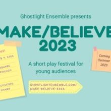 Five New Plays Selected To Be Part Of This Summer's Make/Believe Theatre Festival Fo