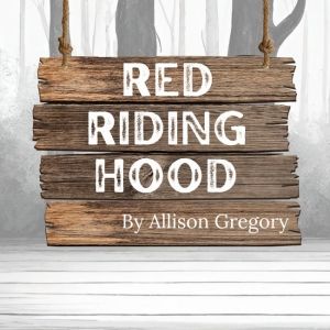 Vault Theatre Kicks Off Fourth Season With RED RIDING HOOD Retelling