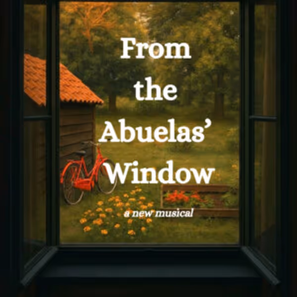 FROM THE ABUELAS' WINDOW to Make Debut at SPARK Musical Theatre Festival Photo