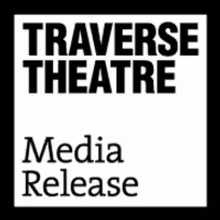 Traverse Theatre Launches Open Submissions Workshops and Confirms Line-up For Young…