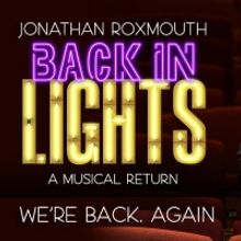 Jonathan Roxmouth's BACK IN LIGHTS Returns to Pieter Toerien's Montecasino Theatre in