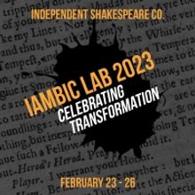 iambic lab, Independent Shakespeare Co's Celebration of Theater Set For This Month