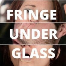 The Scranton Fringe Festival Presents FRINGE UNDER GLASS