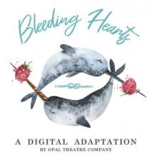 Opal Theatre Co. Will Present a Digital Adaptation of BLEEDING HEARTS