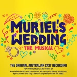 MURIEL'S WEDDING THE MUSICAL Original Australian Cast Recording to be Released In The