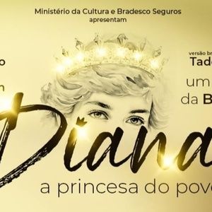 Royalty, Fame and Humanity Take Center Stage in DIANA &ndash; A PRINCESA DO POVO (Diana: the Musical)
