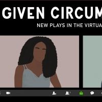 Mile Square Theatre's GIVEN CIRCUMSTANCES: NEW PLAYS IN THE VIRTUAL WORLD Concludes…