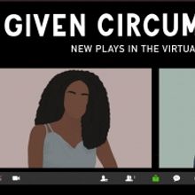 Mile Square Theatre's GIVEN CIRCUMSTANCES: NEW PLAYS IN THE VIRTUAL WORLD Concludes T
