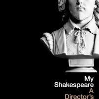Book Review: MY SHAKESPEARE - A DIRECTOR'S JOURNEY THROUGH THE FIRST FOLIO by Greg Doran
