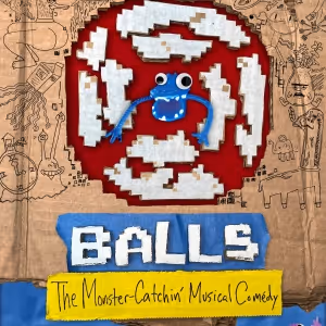 BALLS: The Monster-Catchin' Musical Comédy Sets World Premiere At Caveat NYC