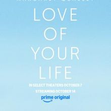 LOVE OF YOUR LIFE Makes TIFF World Premiere