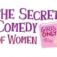 THE SECRET COMEDY OF WOMEN Set For The Colony Theatre In Burbank April 29 - June 21