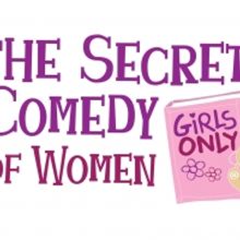 THE SECRET COMEDY OF WOMEN Set For The Colony Theatre In Burbank April 29 - June 21