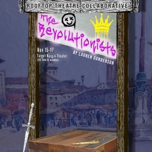THE REVOLUTIONISTS by Lauren Gunderson to be Presented by Rooftop Theatre…