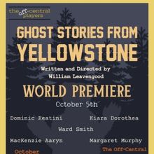 Previews: GHOST STORIES FROM YELLOWSTONE at The Off-Central Players