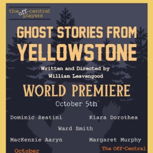 Previews: GHOST STORIES FROM YELLOWSTONE at The Off-Central Players Photo