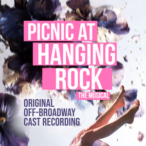 PICNIC AT HANGING ROCK Cast Recording Set for Release on Streaming