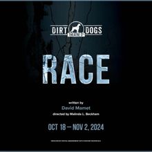 Dirt Dogs Theatre Co. Presents RACE This October