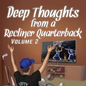 Chris R. Weilert Releases New Book DEEP THOUGHTS FROM A RECLINER QUARTERBACK, VOLUME 