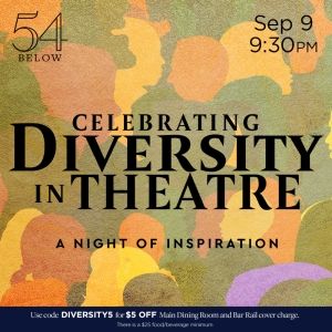 CELEBRATING DIVERSITY IN THEATRE: A NIGHT OF INSPIRATION to Play 54 Below Next Month