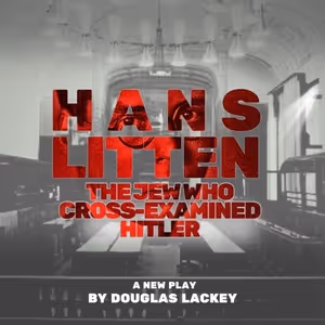HANS LITTEN: THE JEW WHO CROSS-EXAMINED HITLER​ to Have World Premiere at Theatre Row