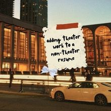How Do I Add Theater Work to a Non-Theater Resume?