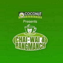 Coconut Theatre Presents CHAI-WAI & RANGMACH 2020
