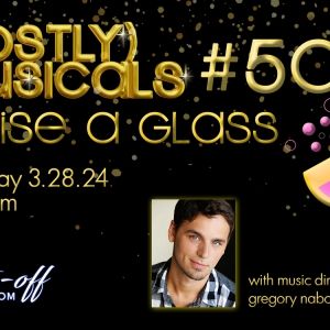 (mostly)musicals RAISE A GLASS To Celebrate 50 Shows