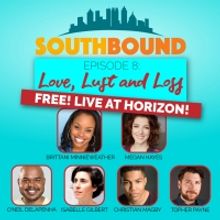 Horizon Theatre Announces SOUTHBOUND: Love, Lust And Loss A Love-ly Night Of True Lif