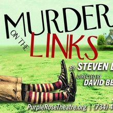 MURDER ON THE LINKS to be Presented at Purple Rose Theatre