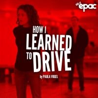 Paula Vogel's HOW I LEARNED TO DRIVE to be Presented at The Ephrata Performing Arts…
