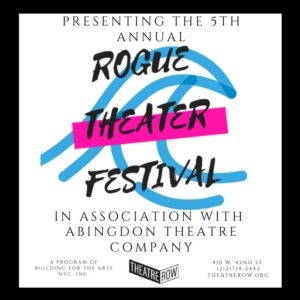 Selections Revealed For 5th Annual Rogue Theater Festival In Association With…