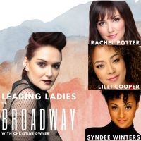 Christine Dwyer Launches THE LEADING LADIES OF BROADWAY Performance Series With…