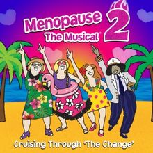 Review: MENOPAUSE THE MUSICAL 2: CRUISING THROUGH THE CHANGE at AT&T Performing Arts 
